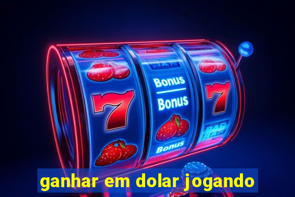 ganhar em dolar jogando